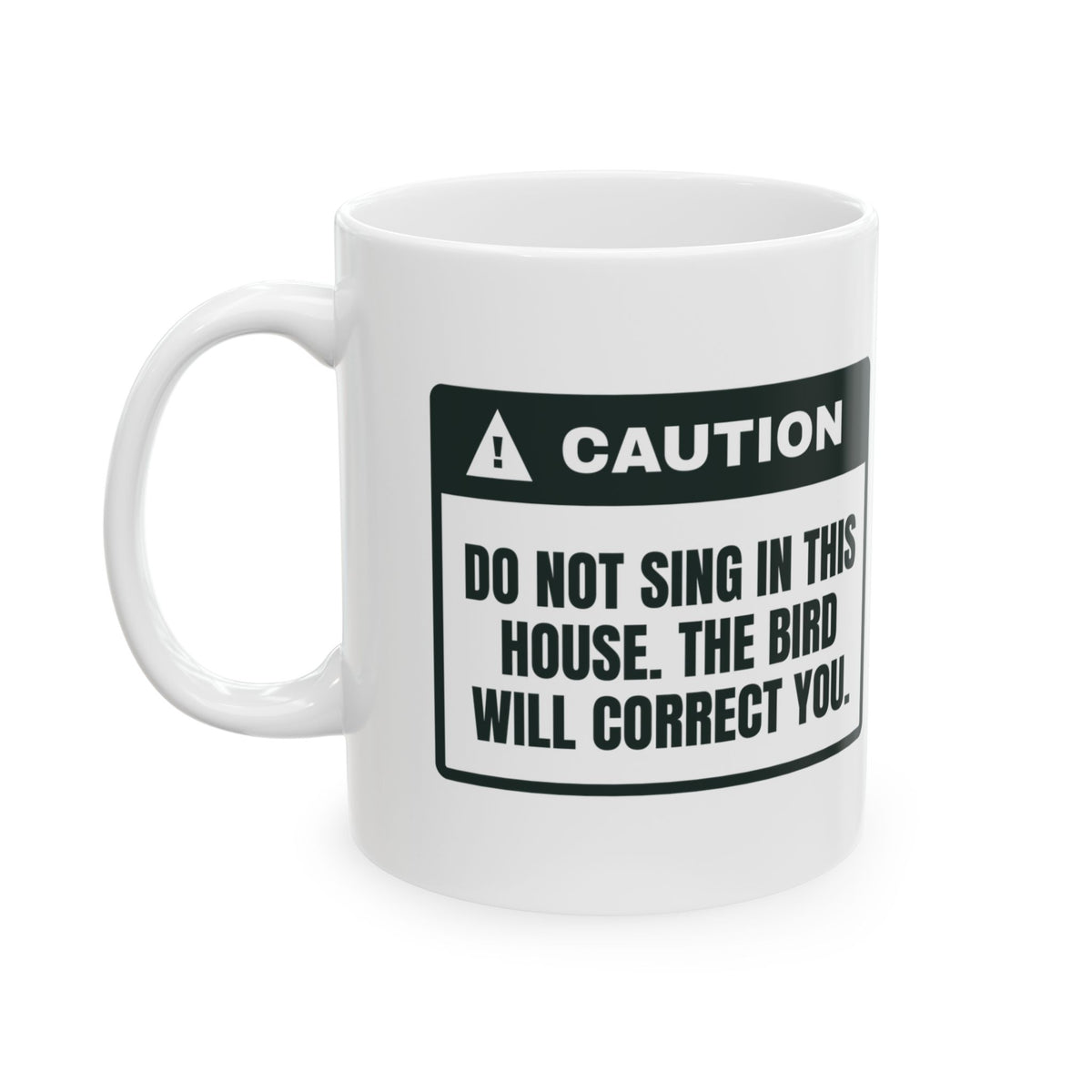 Funny Bird Owner Coffee Mug Caution Do Not Sing You Will Be Corrected