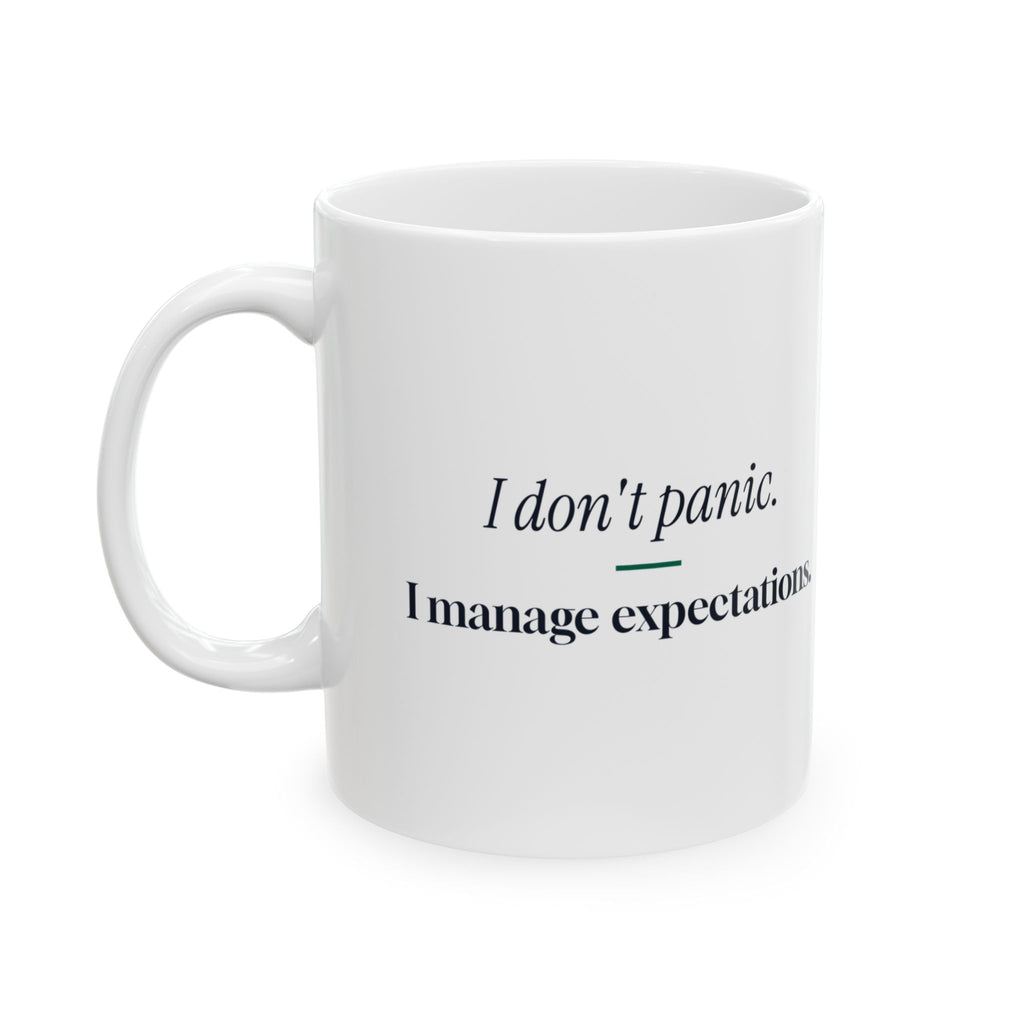 Funny Coffee Mug I Don't Panic I Manage Expectations