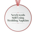 Funny Christmas Ornament Newlyweds Still Using Wedding Napkins
