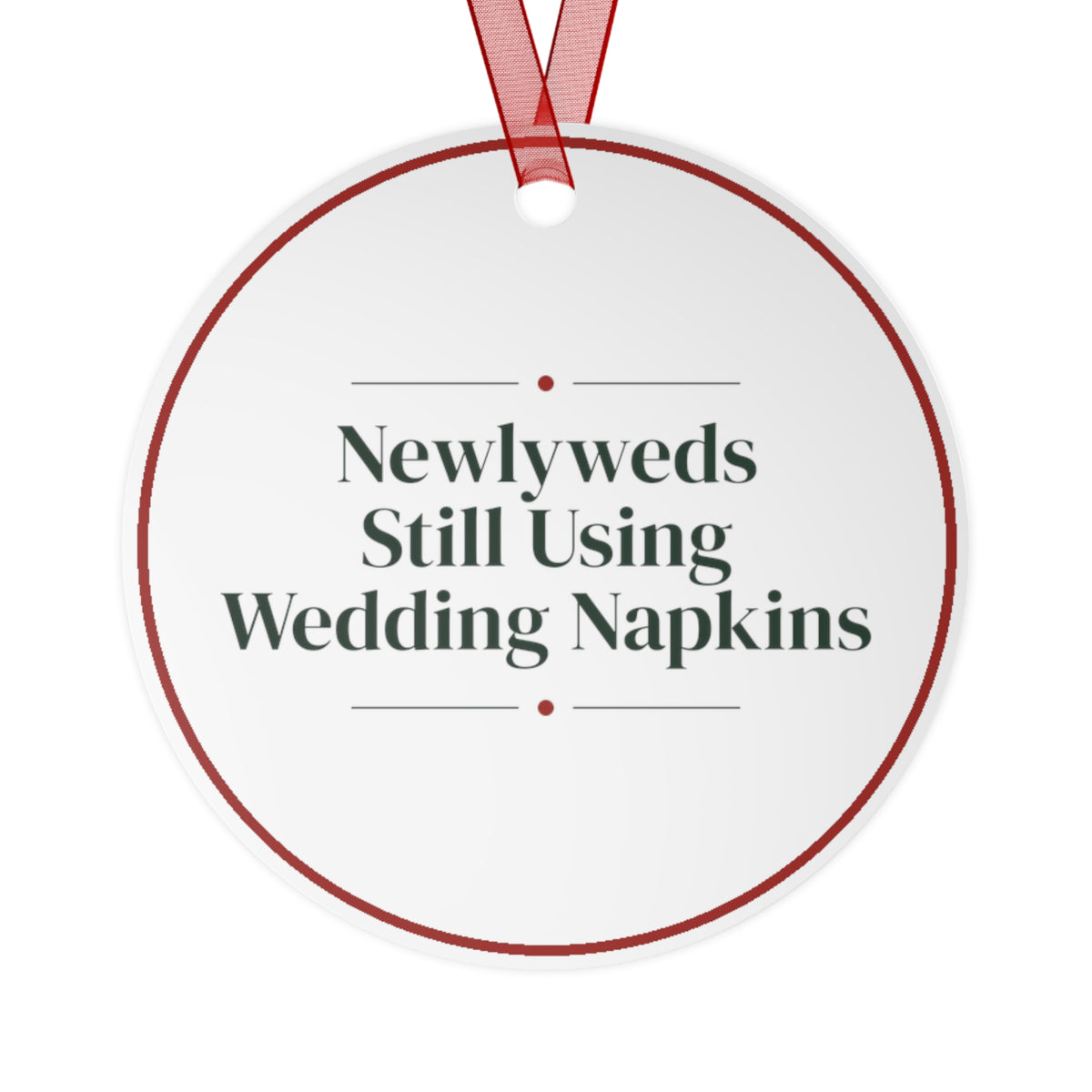 Funny Christmas Ornament Newlyweds Still Using Wedding Napkins