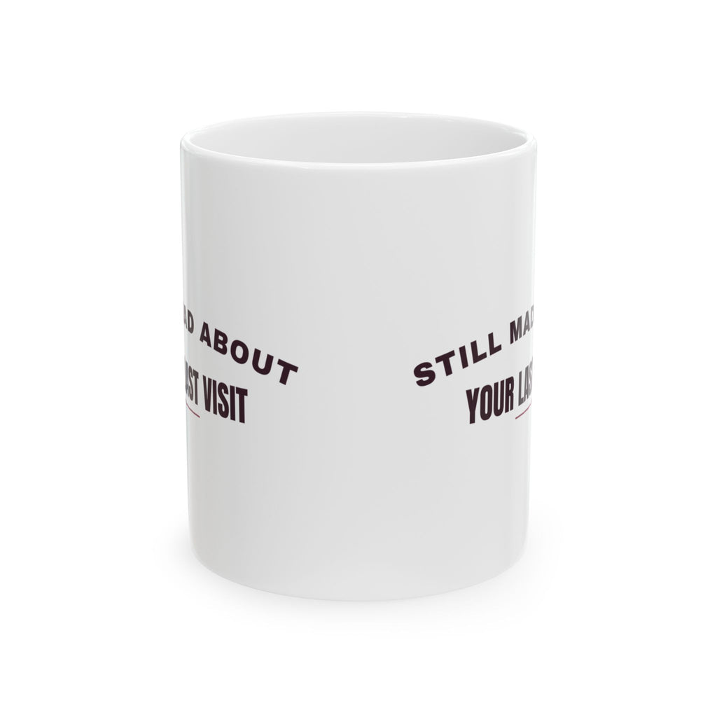 Funny Chihuahua Coffee Mug Still Mad About Your Last Visit