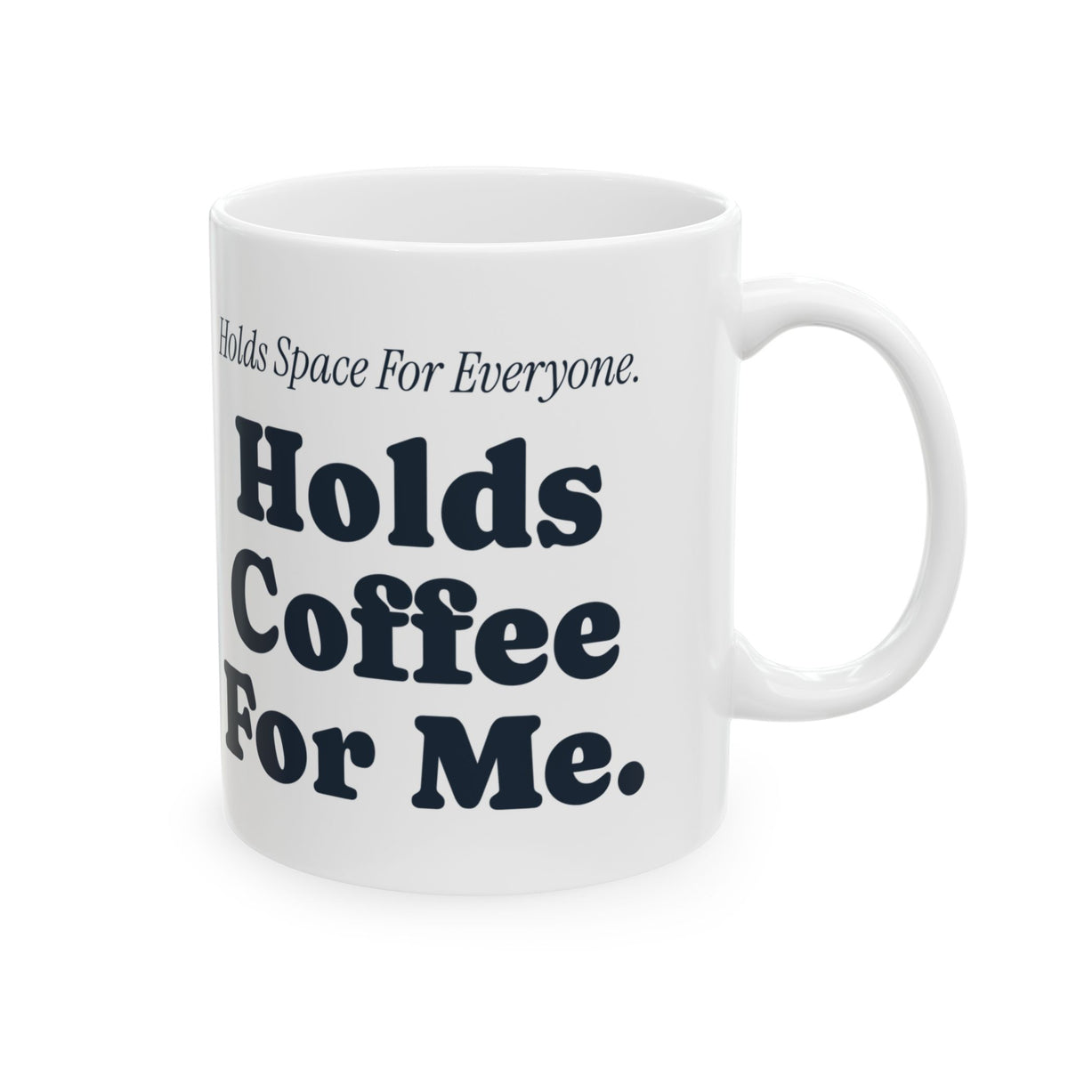 Funny Therapist Coffee Mug Holds Space For Everyone Holds Coffee For Me