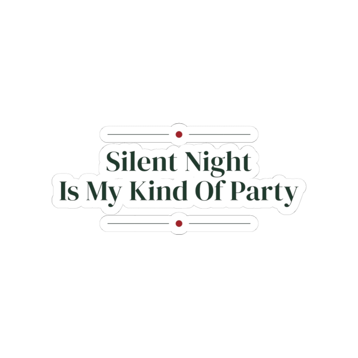 Funny Christmas Sticker Silent Night Is My Kind Of Party