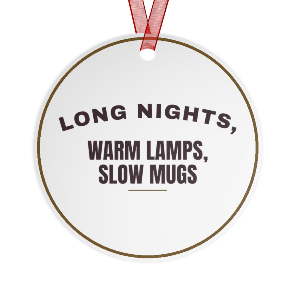 Funny Christmas Ornament Long Nights, Warm Lamps, Slow Mugs