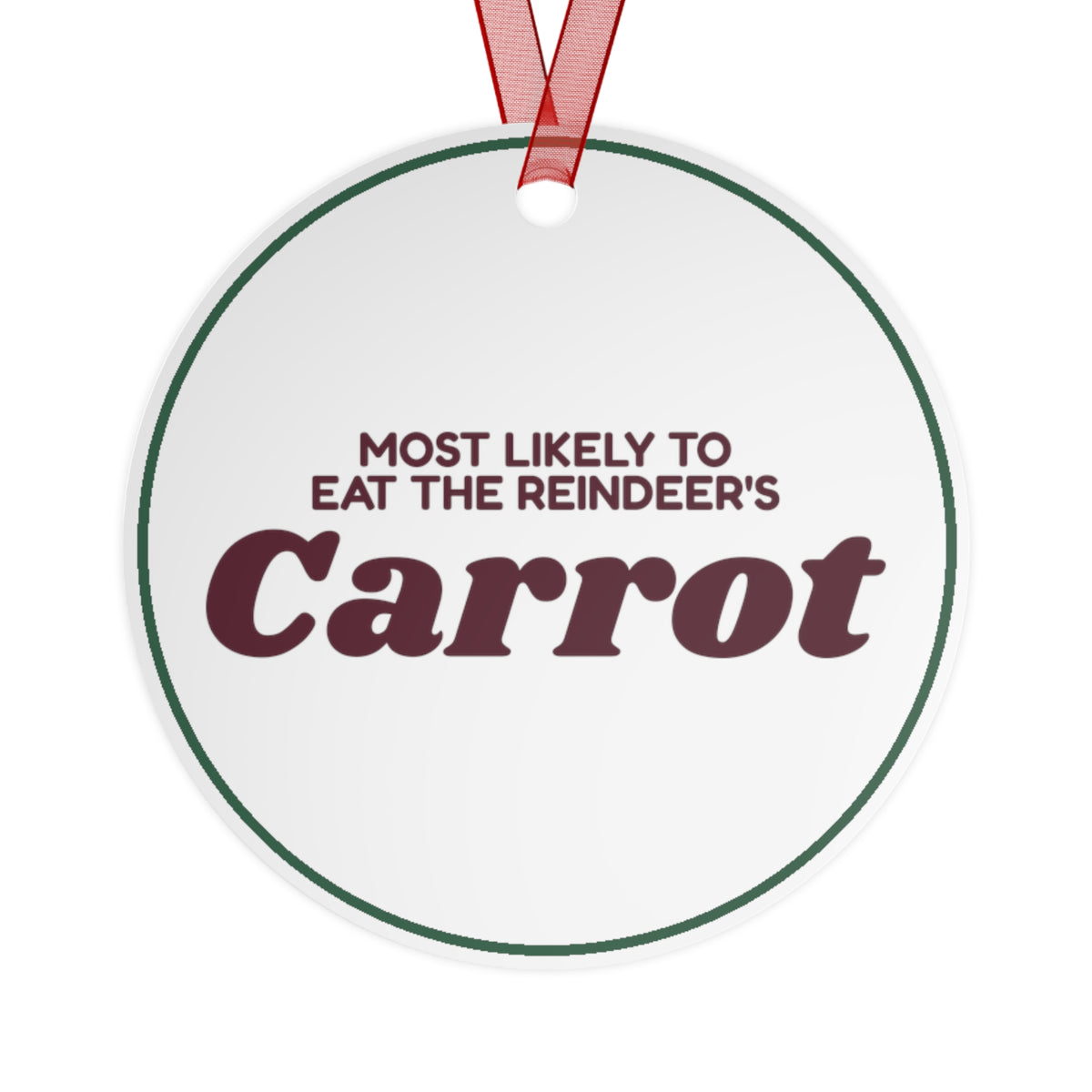 Funny Christmas Ornament Most Likely To Eat The Reindeer's Carrot Family