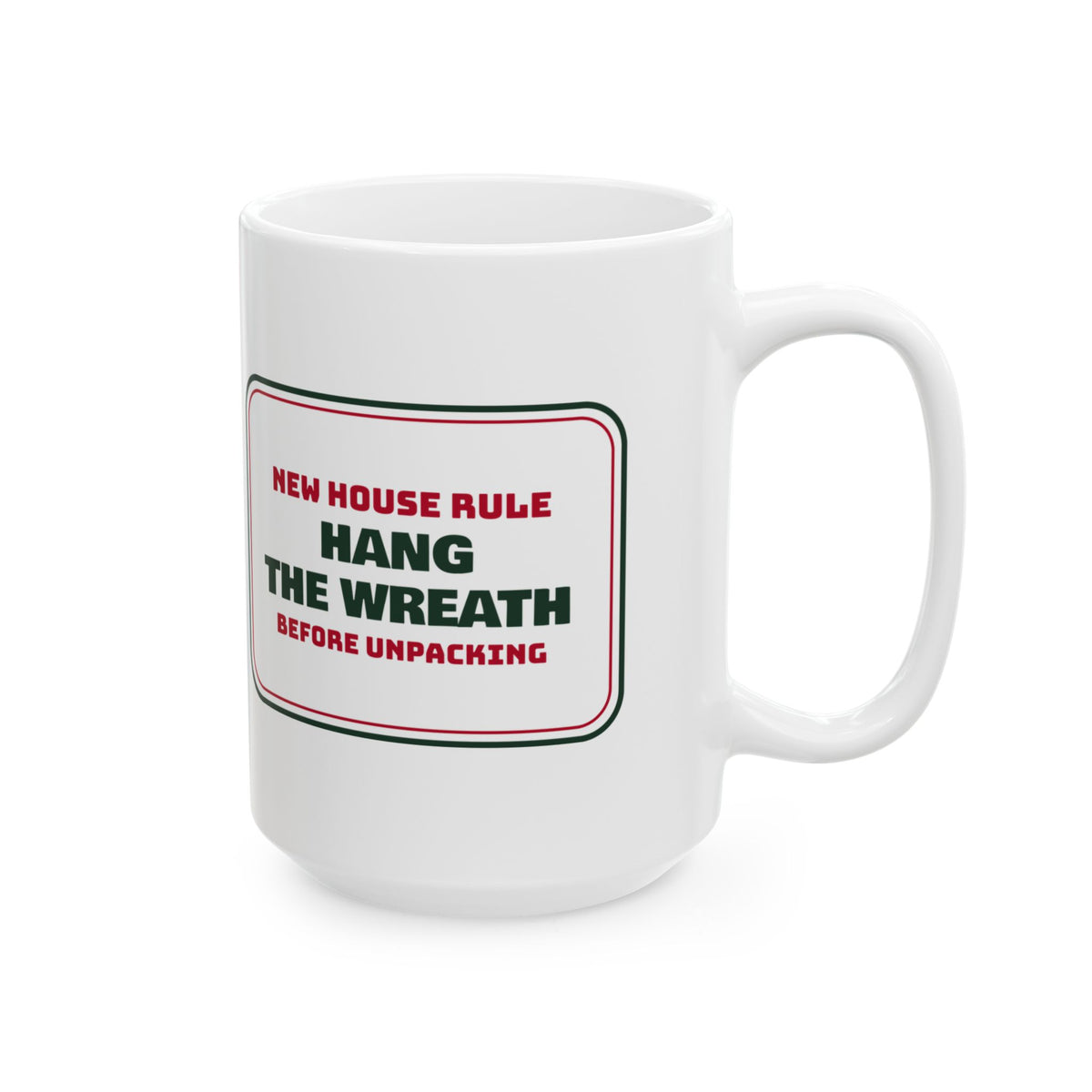 Funny New Home Christmas Coffee Mug Hang The Wreath Before Unpacking