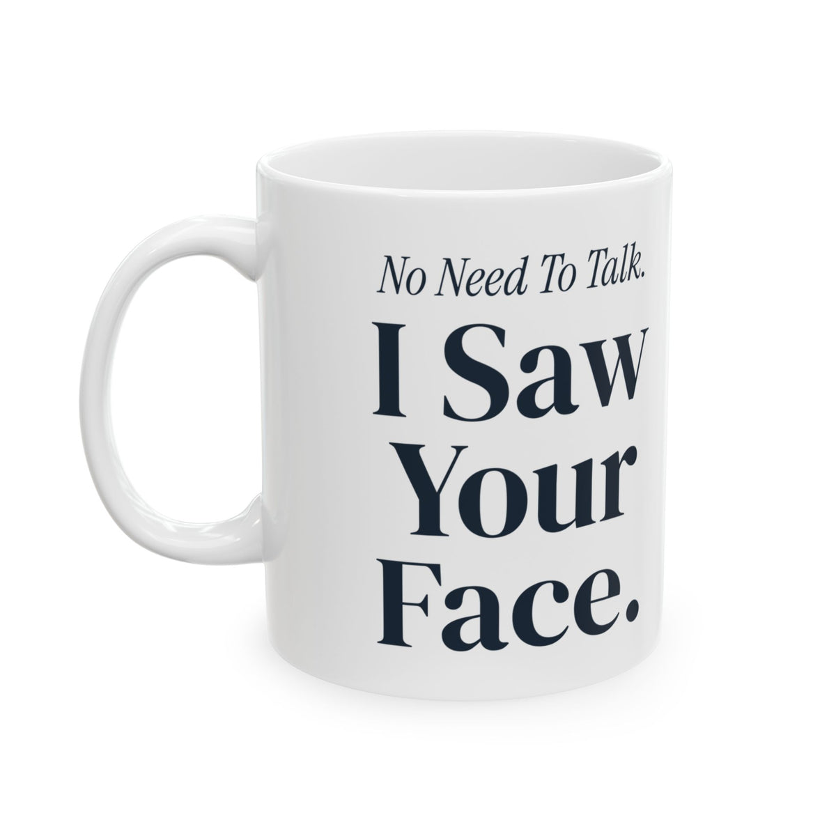 Funny Sister Coffee Mug No Need To Talk I Saw Your Face For Sisters