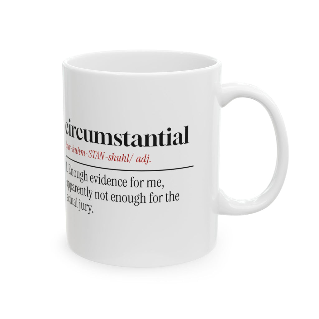 True Crime Coffee Mug Circumstantial Enough For Me