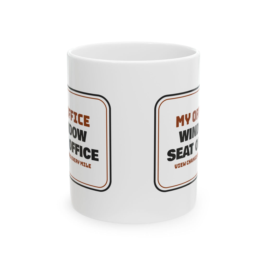 Truck Driver Coffee Mug Window Seat Office View Changes Every Mile