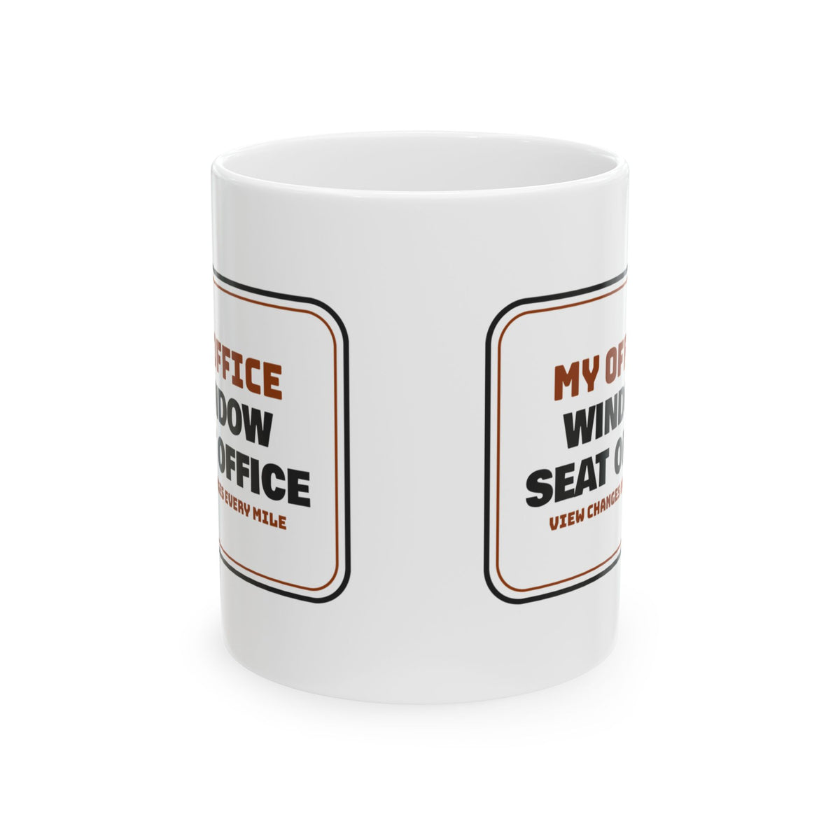 Truck Driver Coffee Mug Window Seat Office View Changes Every Mile