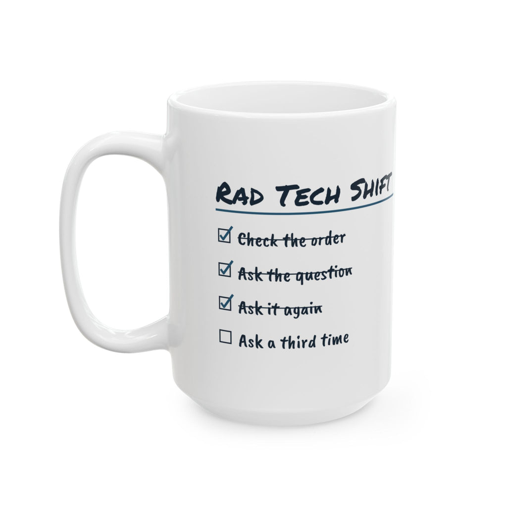 Funny Radiology Tech Coffee Mug Rad Tech Shift Ask A Third Time