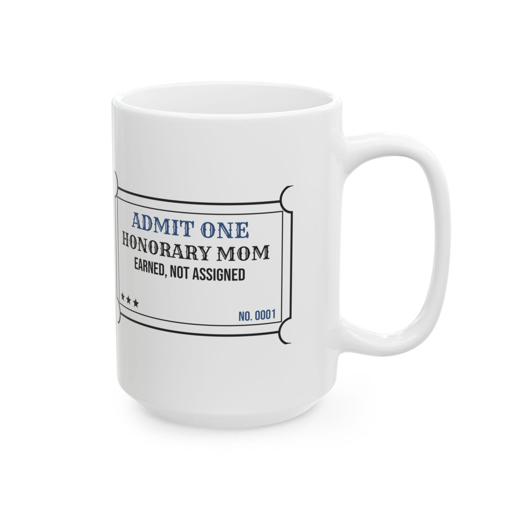 Honorary Mom Ticket Coffee Mug Earned Not Assigned For Her