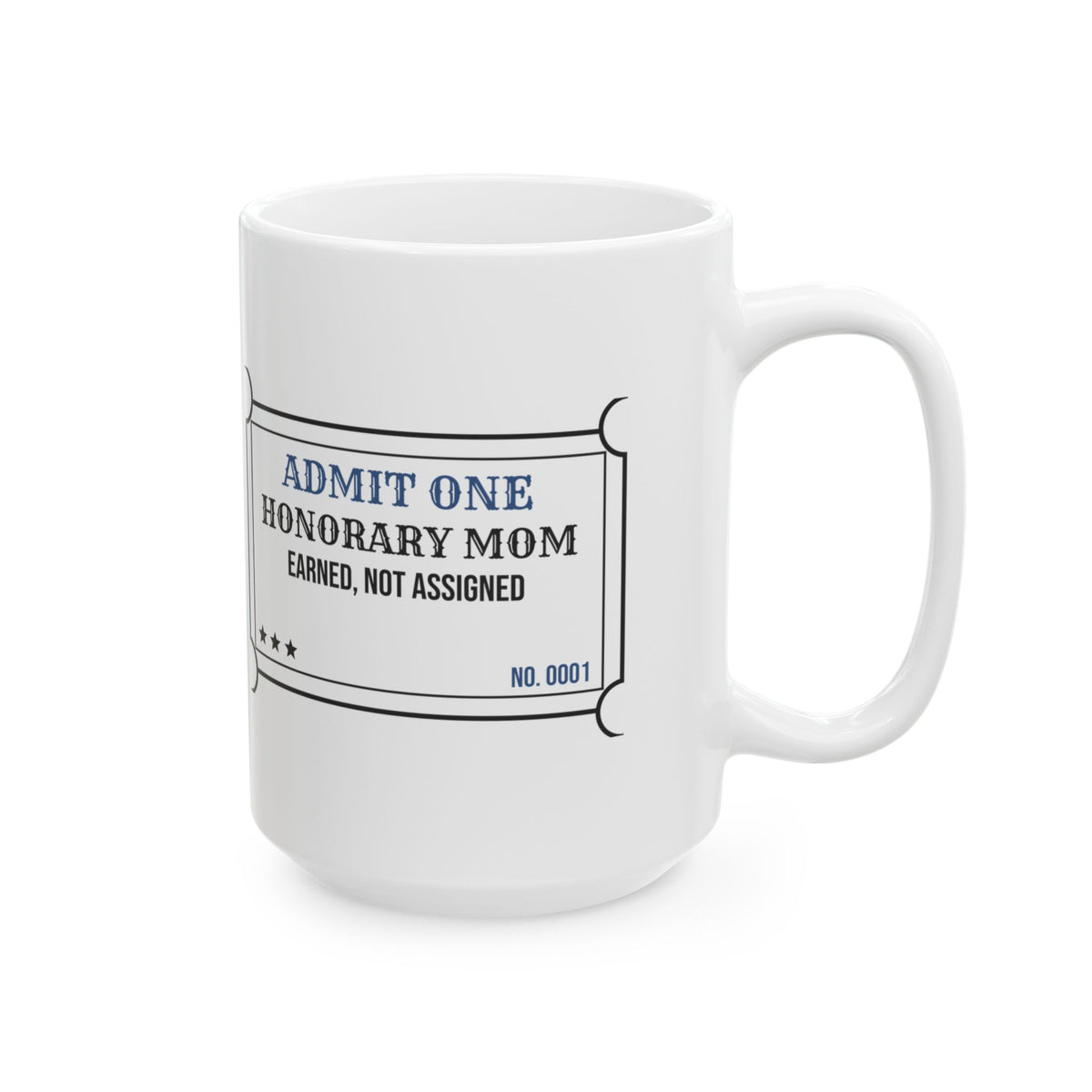 Honorary Mom Ticket Coffee Mug Earned Not Assigned For Her