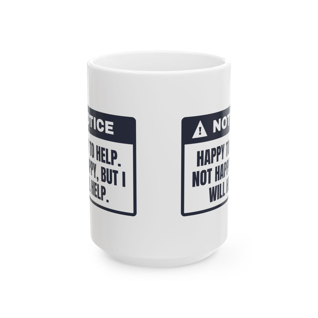 Funny Office Coffee Mug Happy To Help Not Happy Will Help