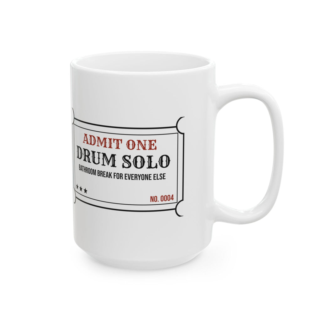 Funny Drummer Coffee Mug Drum Solo Everyone Else Bathroom Break Ticket