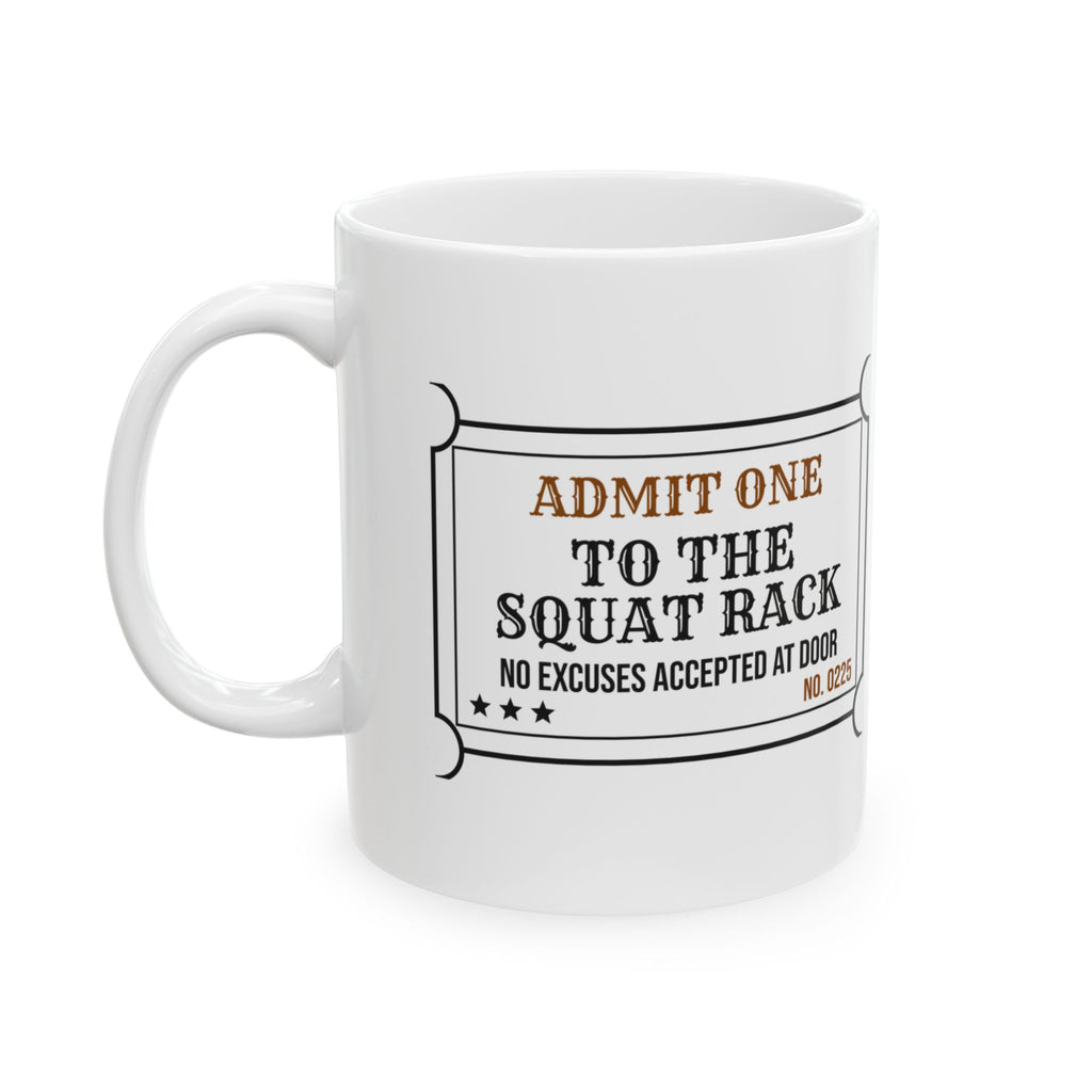 Funny Gym Coffee Mug Admit One To The Squat Rack