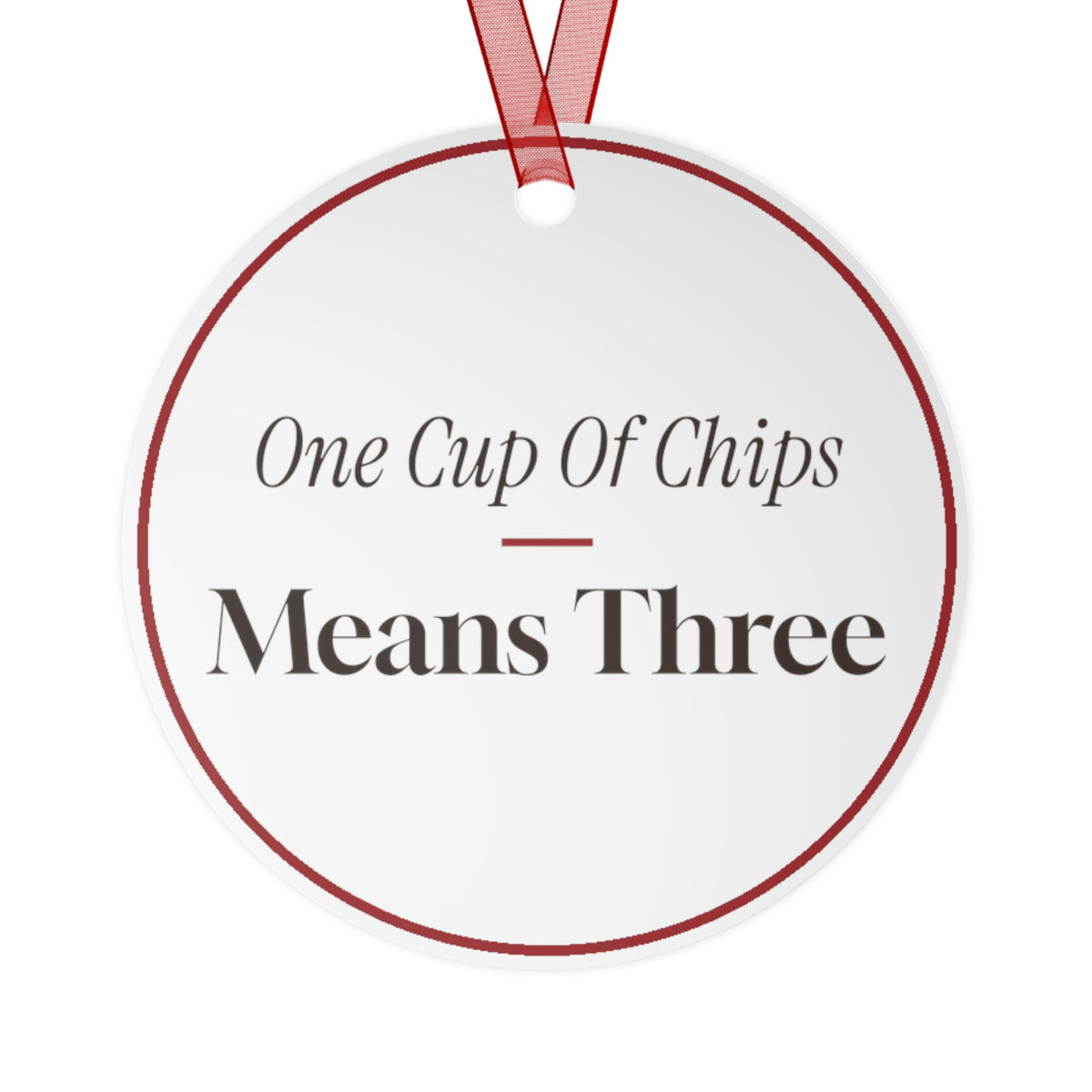 Funny Christmas Ornament One Cup Of Chips Means Three