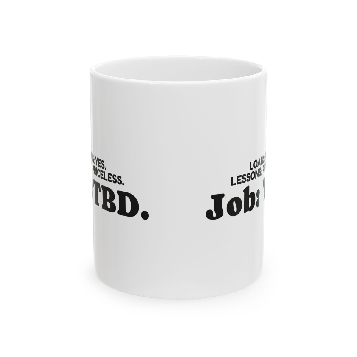Funny Graduate Coffee Mug Loans Lessons Job TBD For College Grads