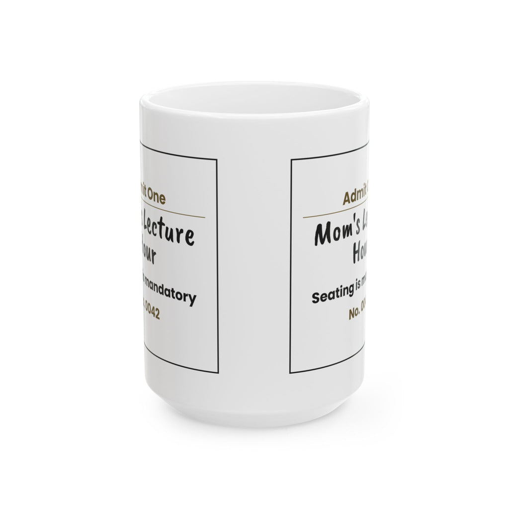Funny Mom Lecture Hour Ticket Coffee Mug For Moms