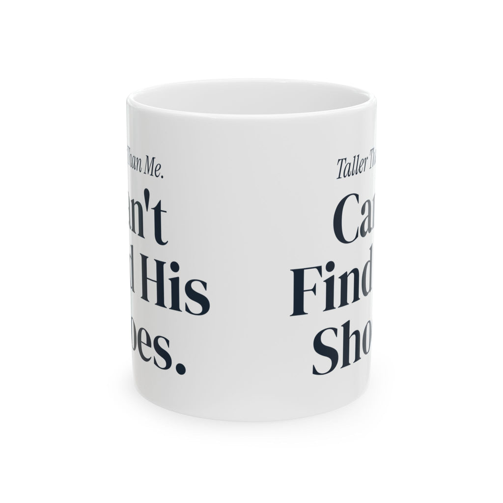 Funny Son Coffee Mug Taller Than Me Can't Find His Shoes