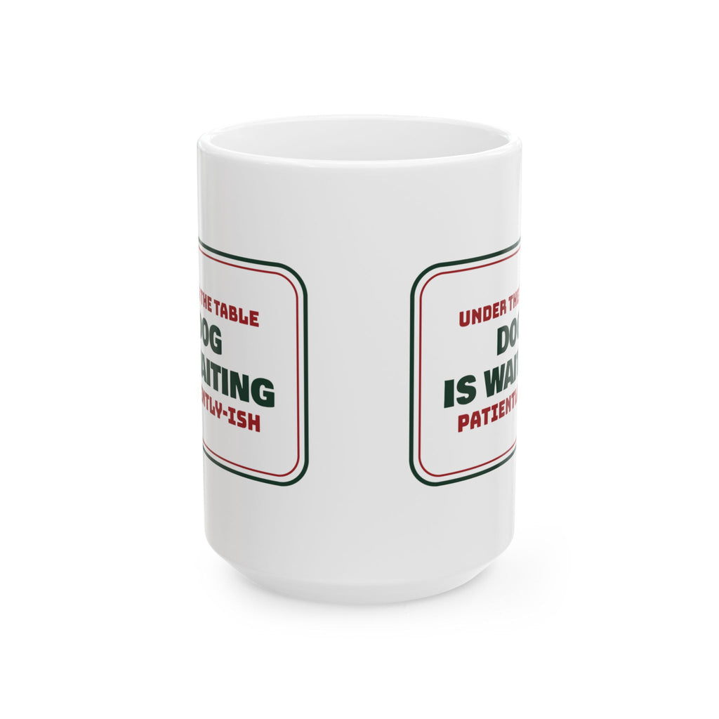 Funny Christmas Dog Coffee Mug Dog Is Waiting Patiently-ish Sign