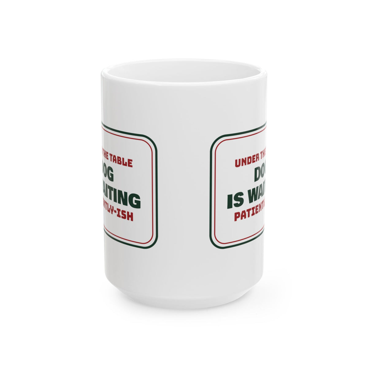 Funny Christmas Dog Coffee Mug Dog Is Waiting Patiently-ish Sign