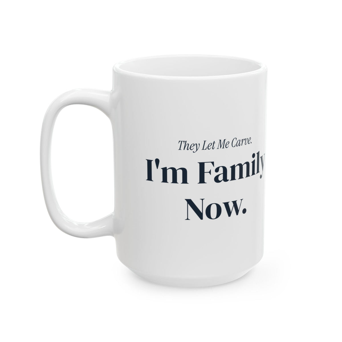 Funny In Law Christmas Coffee Mug They Let Me Carve I'm Family Now