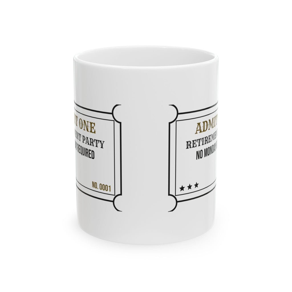 Retirement Coffee Mug Admit One No Monday Required