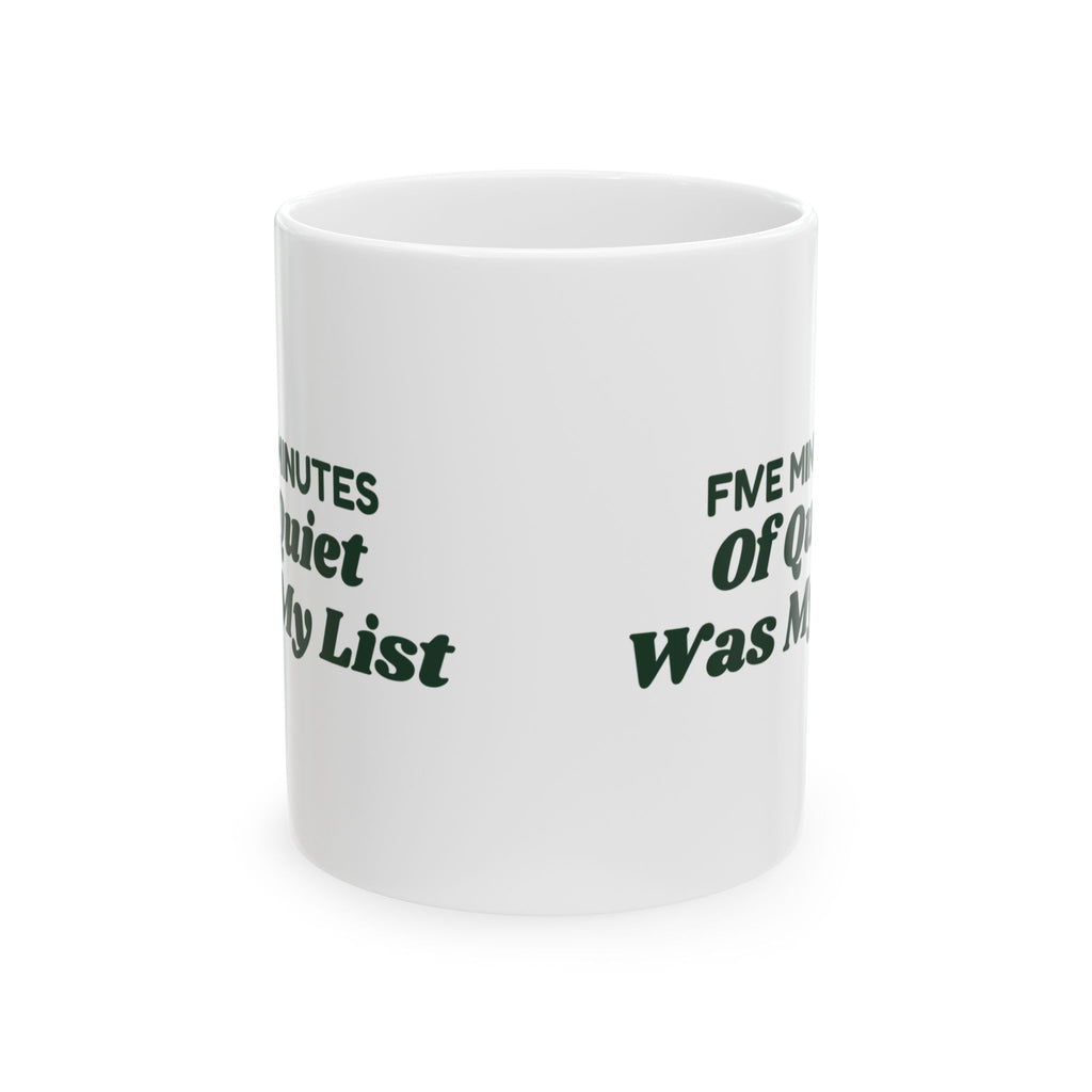 Funny Christmas Mom Coffee Mug Five Minutes Of Quiet Was My List