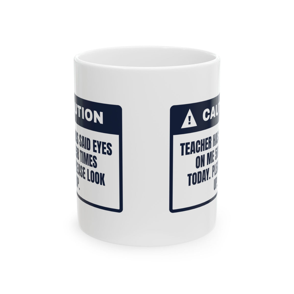 Funny Teacher Mug Eyes On Me Said 58 Times Today