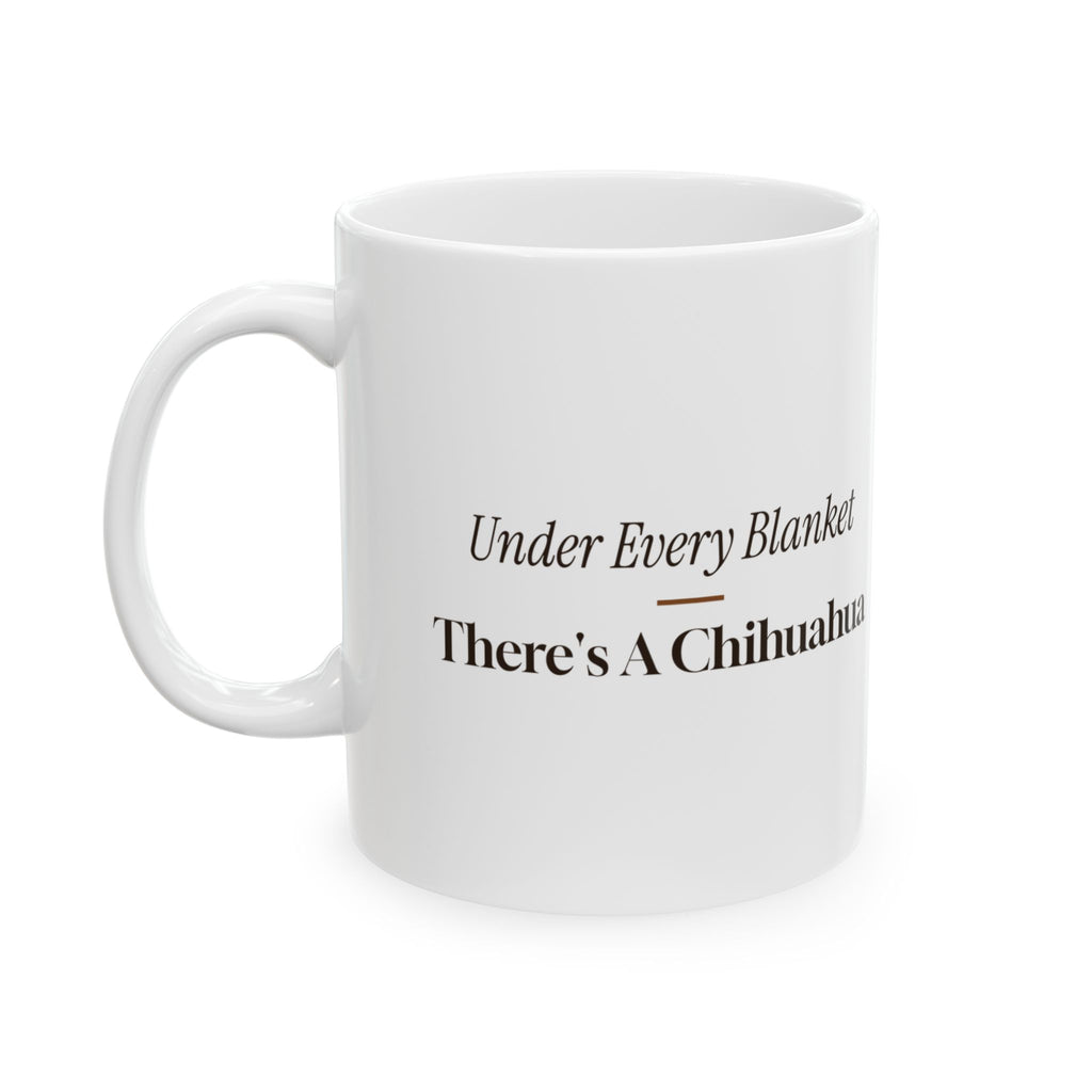Retro Chihuahua Coffee Mug Under Every Blanket Funny Dog Owner Cup