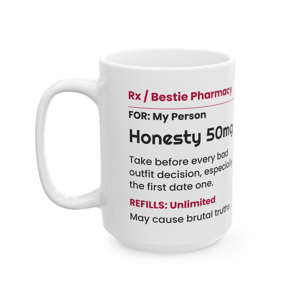 Funny Best Friend Coffee Mug Honesty Prescription Label For Her
