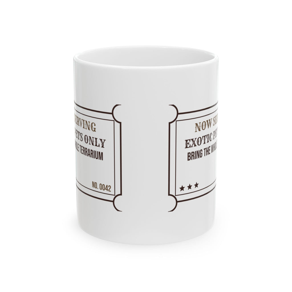 Exotic Pets Coffee Mug Now Serving Exotic Pets
