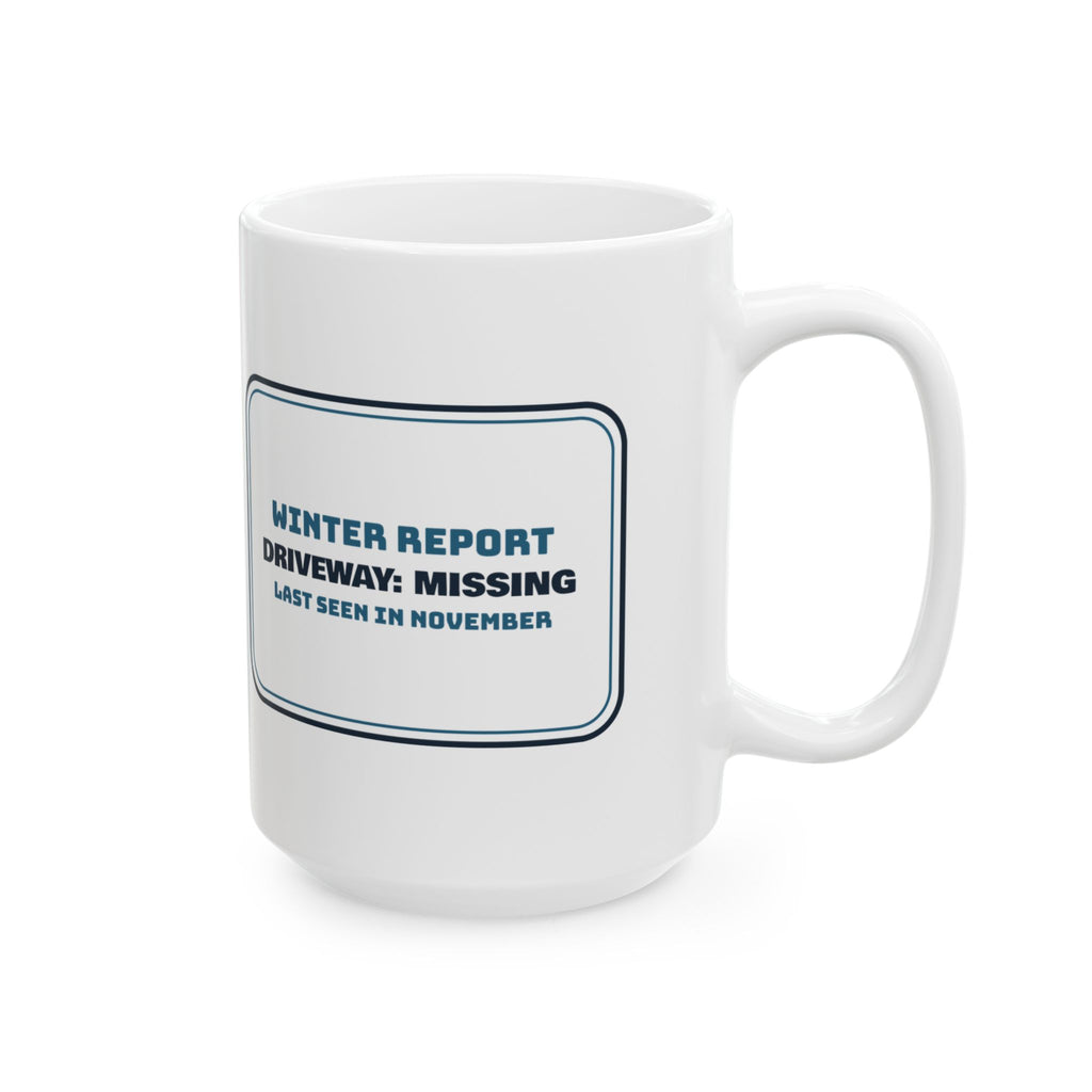 Funny Winter Coffee Mug Driveway Missing Last Seen In November