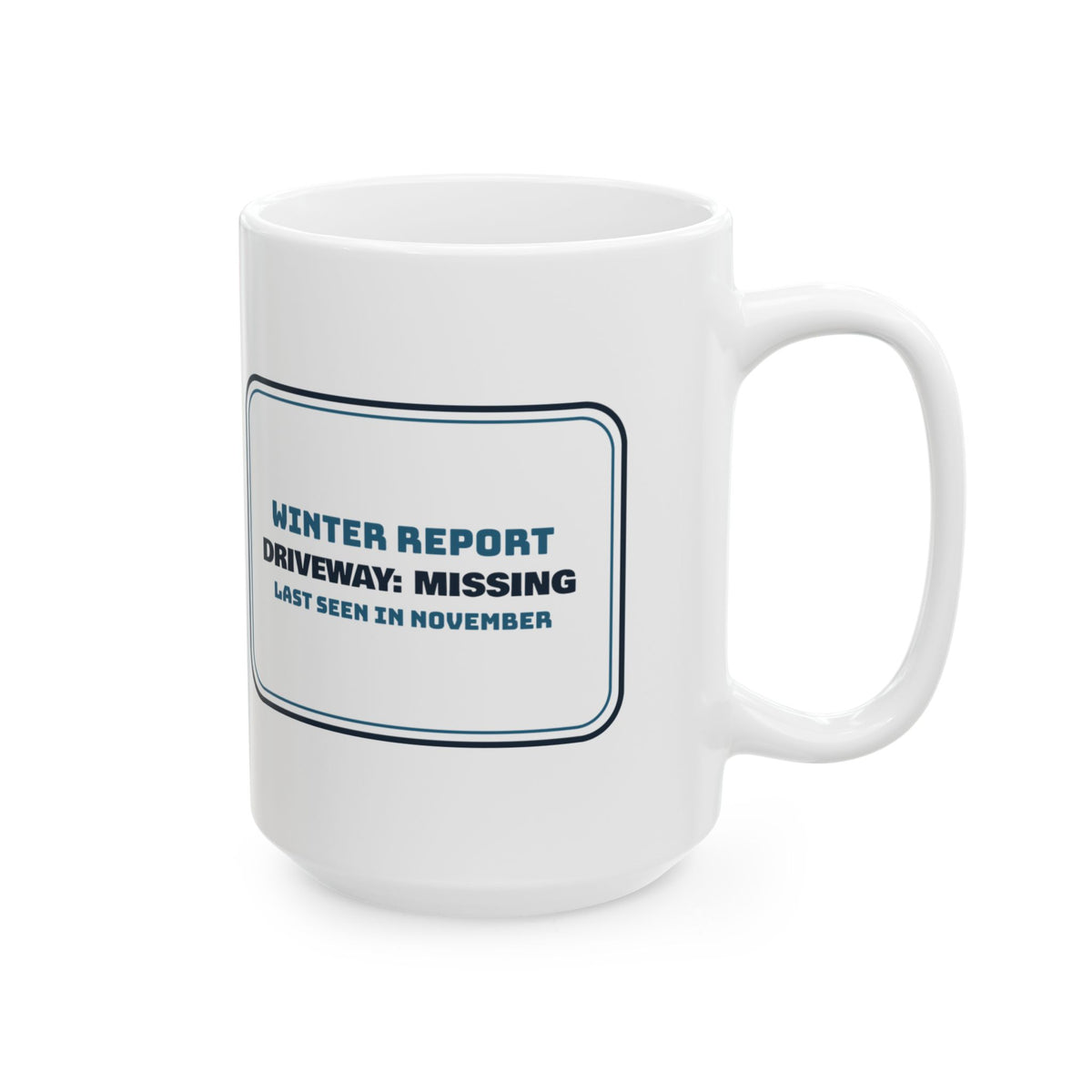 Funny Winter Coffee Mug Driveway Missing Last Seen In November