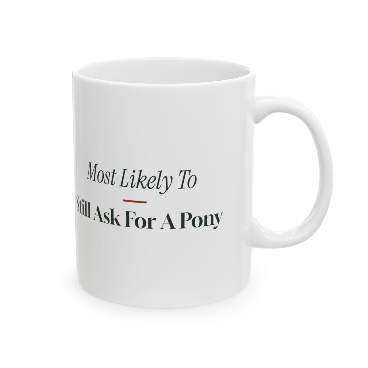 Funny Christmas Sibling Coffee Mug Most Likely To Still Ask For A Pony