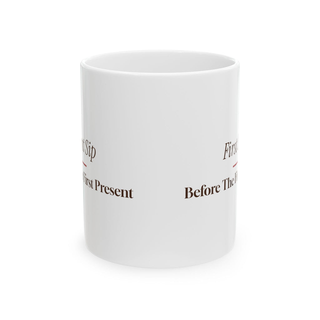 Christmas Morning Coffee Mug First Sip Before The First Present