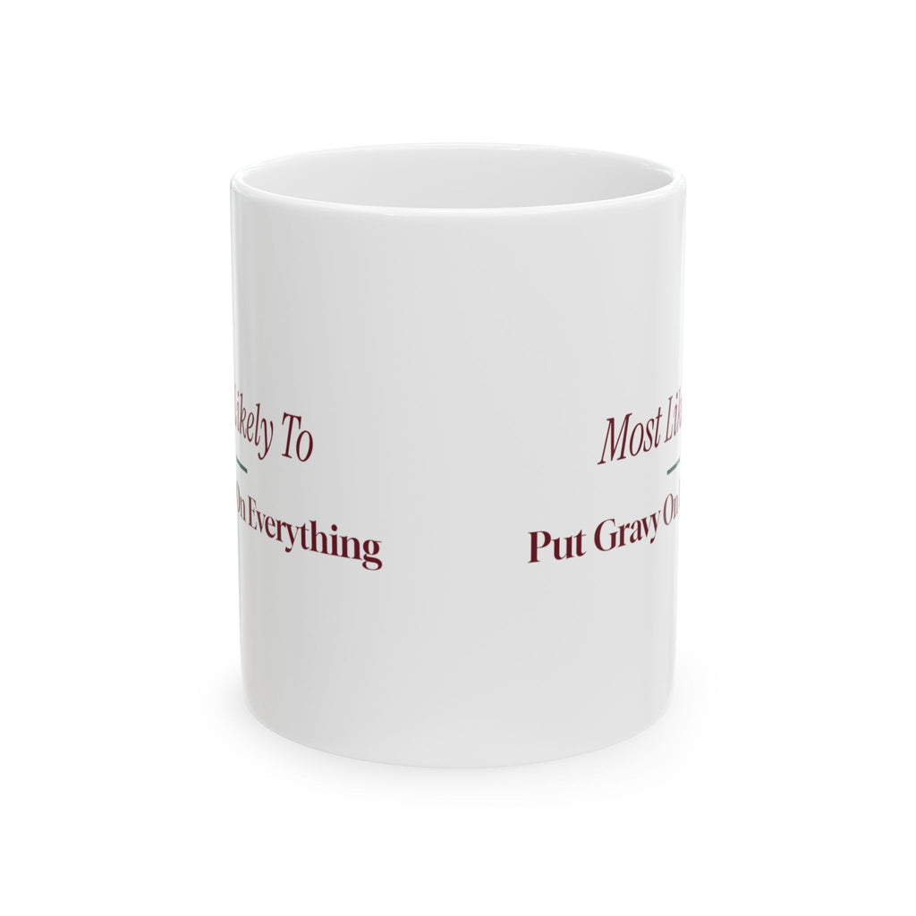 Funny Christmas Family Coffee Mug Most Likely To Put Gravy On Everything