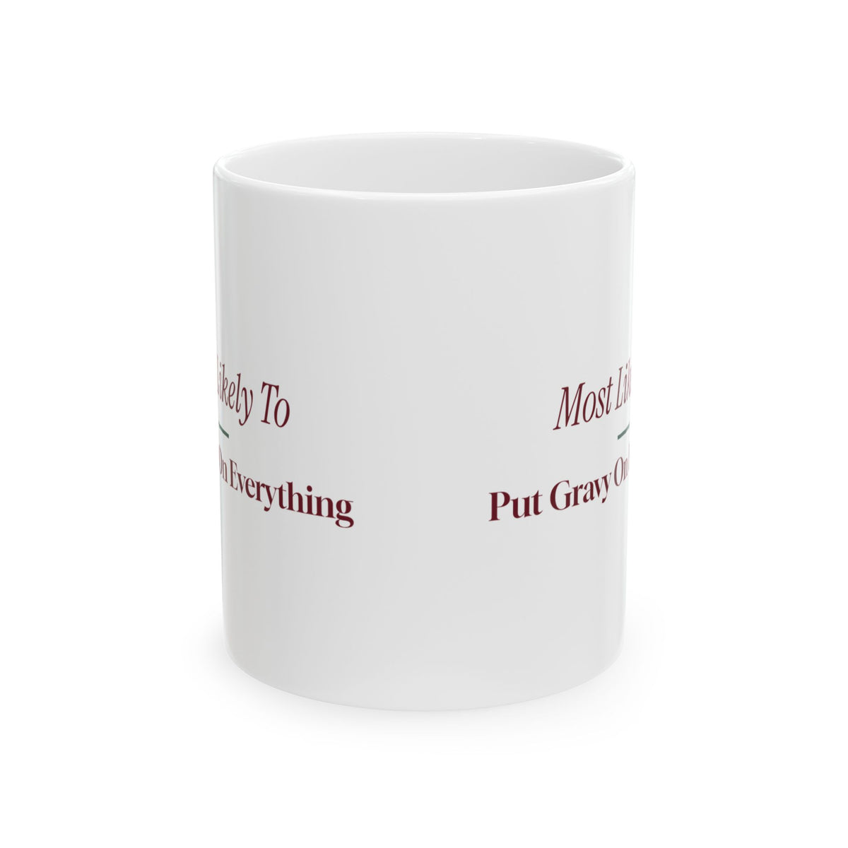 Funny Christmas Family Coffee Mug Most Likely To Put Gravy On Everything