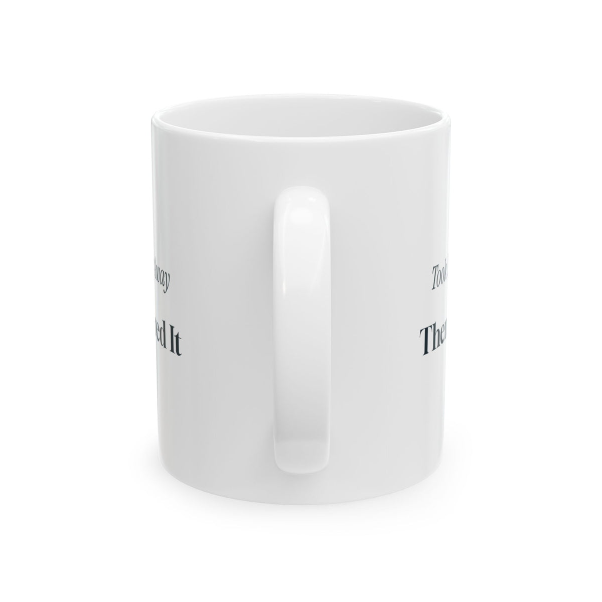 Funny RT Coffee Mug Took Your Breath Away Then Measured It