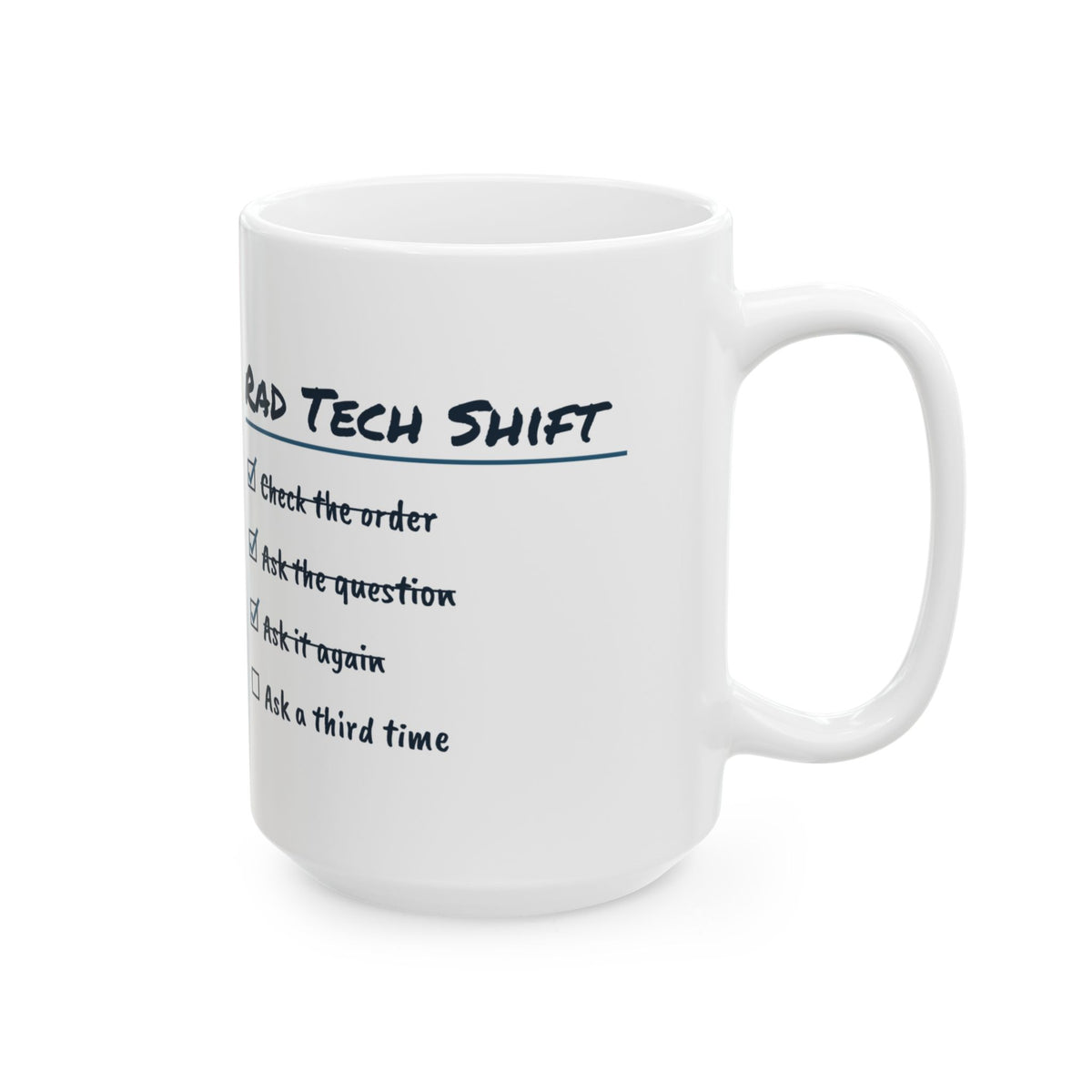 Funny Radiology Tech Coffee Mug Rad Tech Shift Ask A Third Time