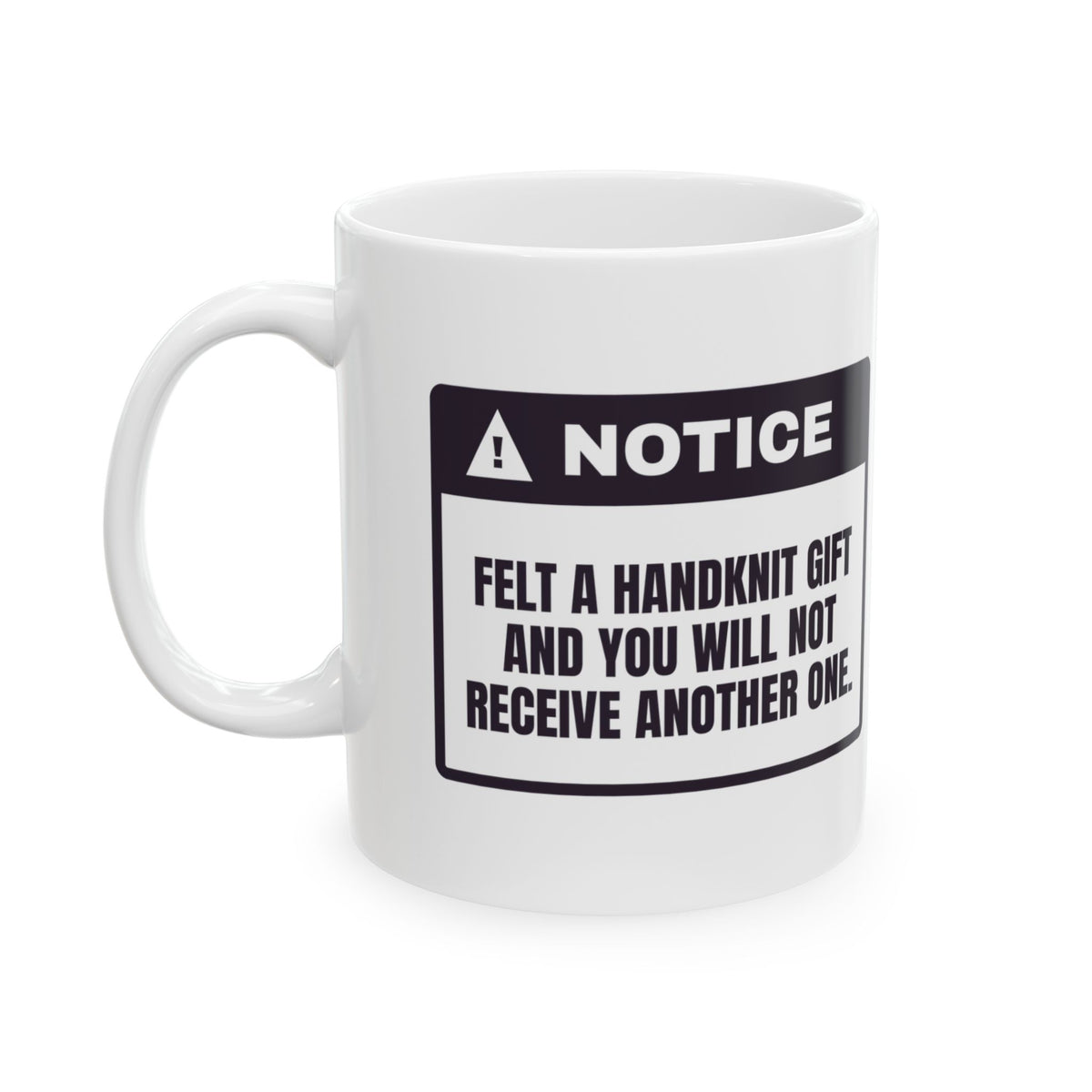 Funny Knitting Mug You Felted It No More Handknits Warning For Knitters
