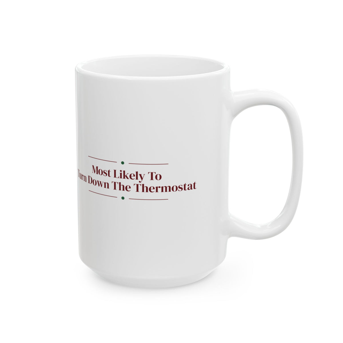 Funny Christmas Coffee Mug Most Likely To Turn Down The Thermostat Family