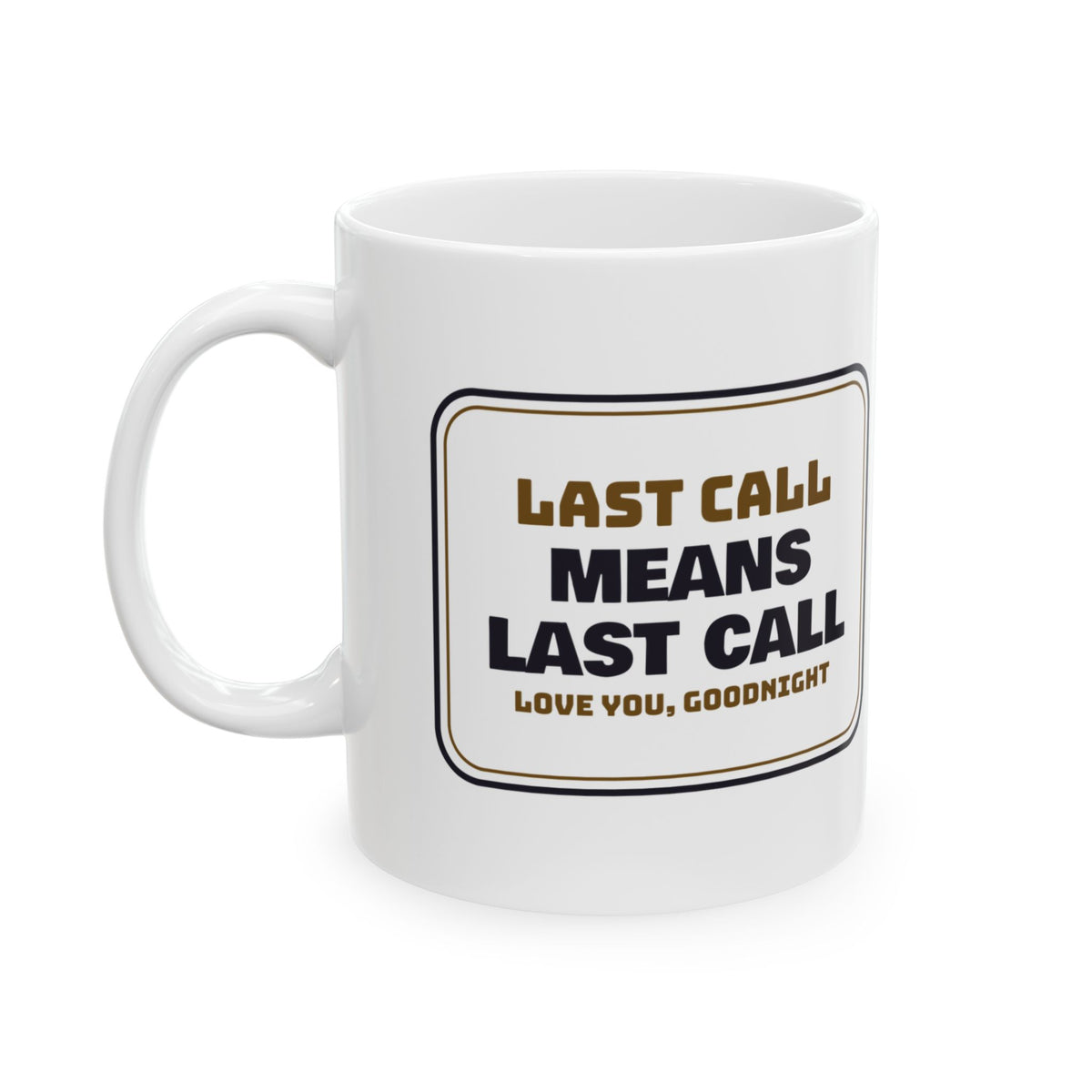 Funny Bartender Coffee Mug Last Call Means Last Call Bar Sign