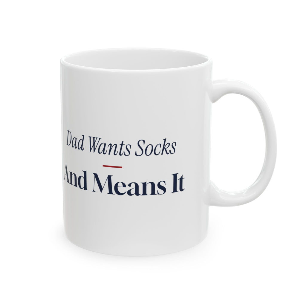 Funny Christmas Dad Coffee Mug Dad Wants Socks And Means It