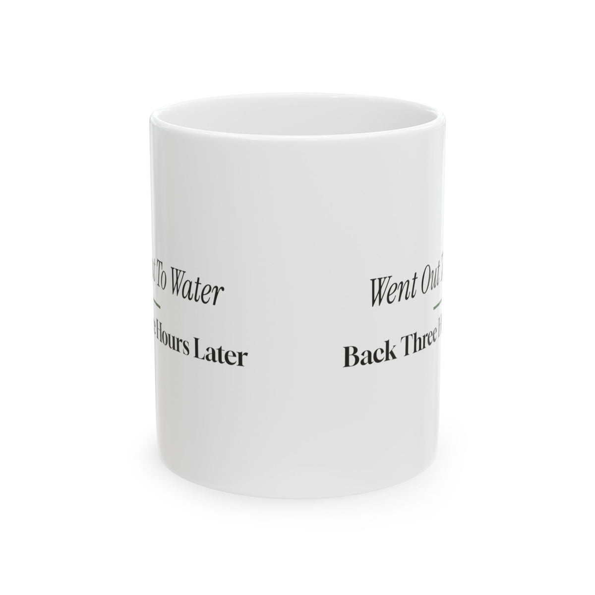 Funny Gardening Coffee Mug Went Out To Water Back Three Hours Later