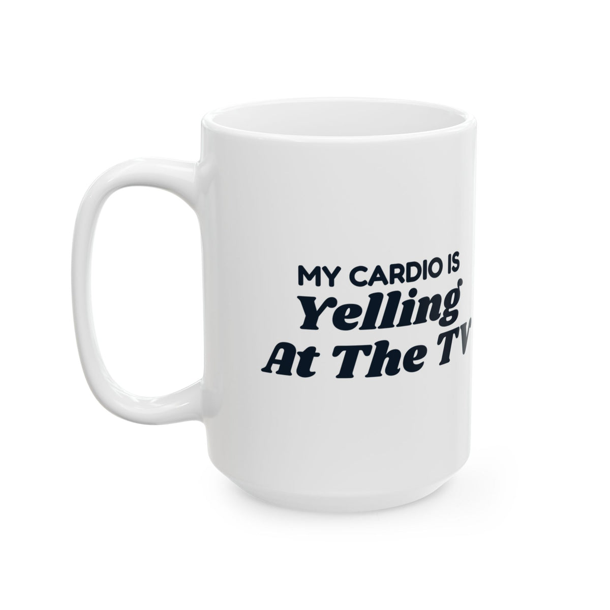 Funny Dad Mug My Cardio Is Yelling At The TV