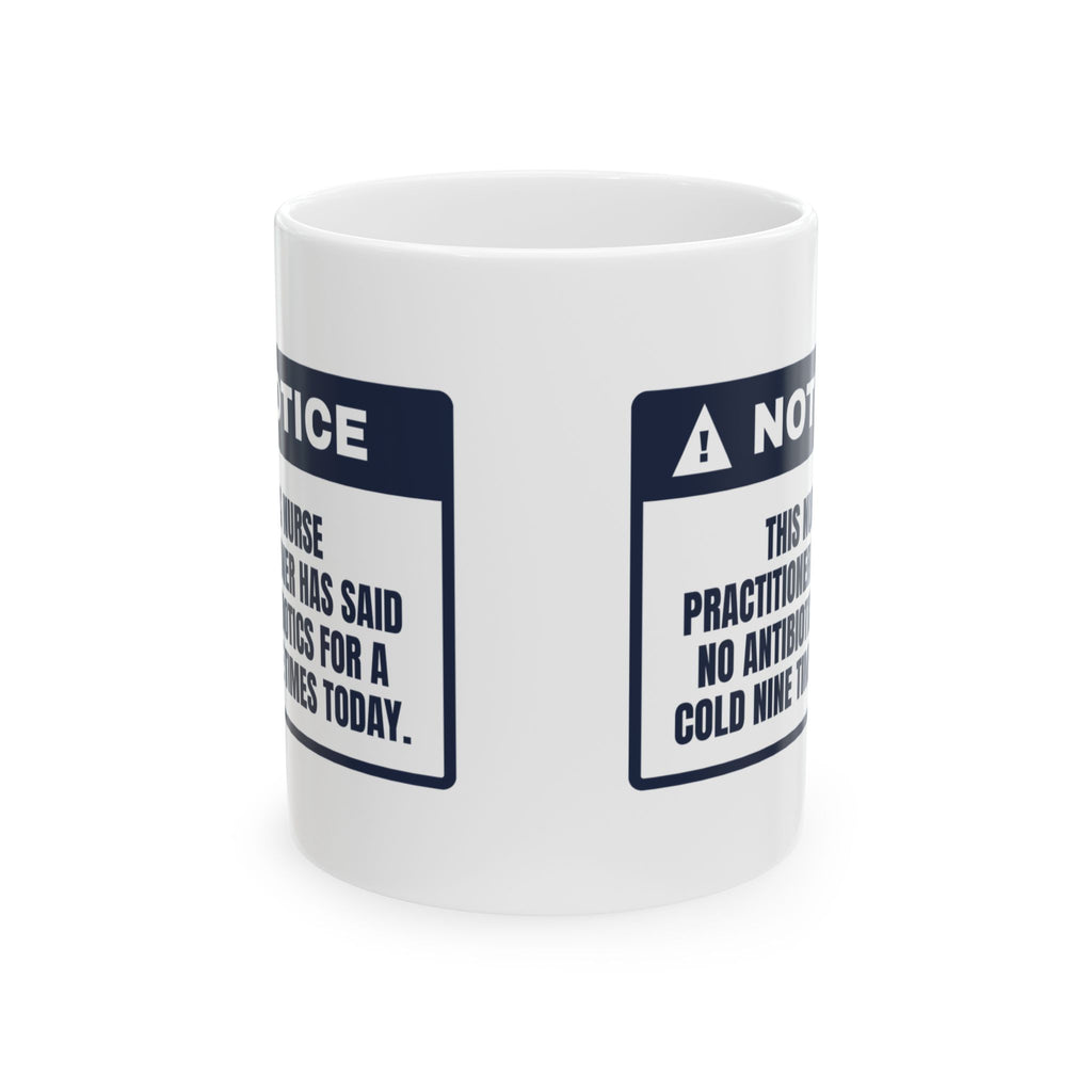 Funny Nurse Practitioner Coffee Mug No Antibiotics For A Cold Warning