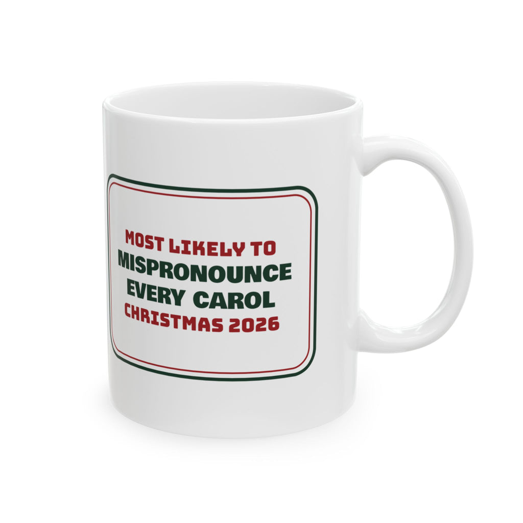 Funny Family Christmas Coffee Mug Most Likely To Mispronounce Every Carol