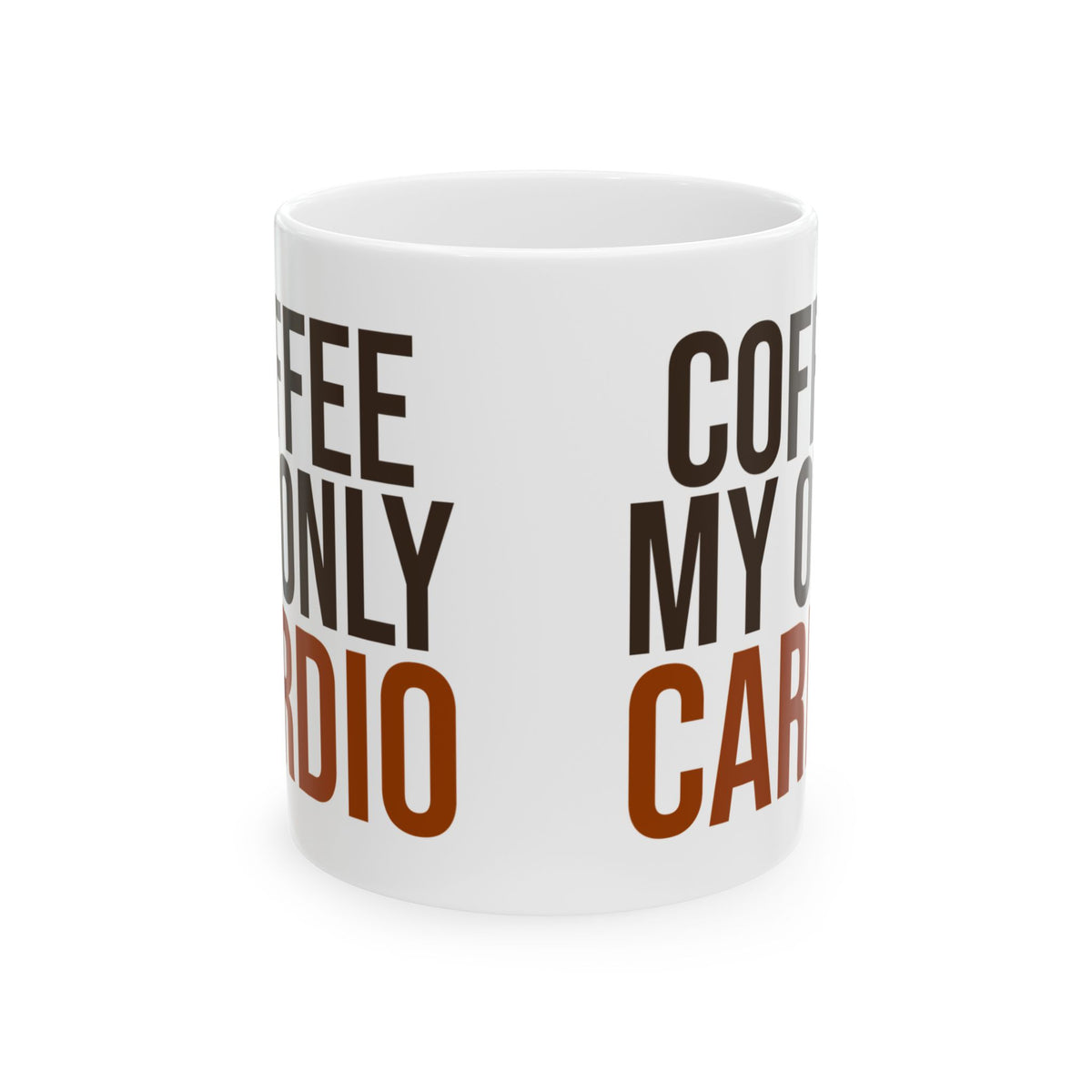 Coffee My Only Cardio Funny Coffee Mug For Coffee Lovers